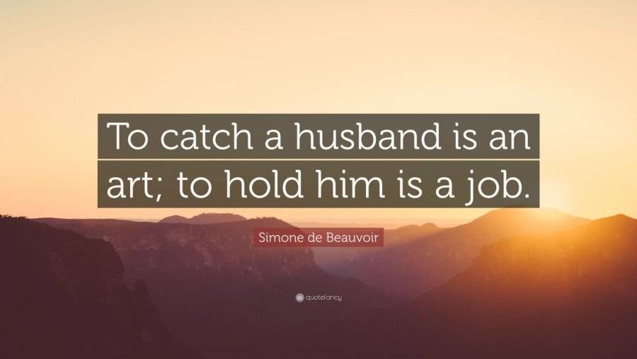 243083-Simone-de-Beauvoir-Quote-To-catch-a-husband-is-an-art-to-hold-him.jpg
