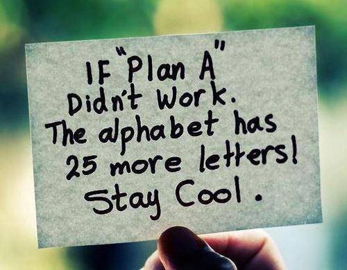 485464748-funny-plan-plan-a-quote-stay-cool-Favim_com-276967_large.jpg