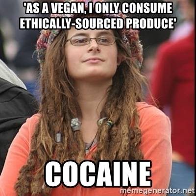 as-a-vegan-i-only-consume-ethically-sourced-produce-cocaine.jpg
