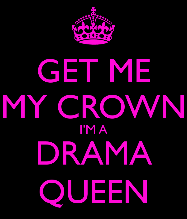 get-me-my-crown-i-m-a-drama-queen.png