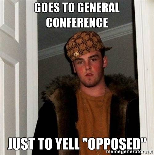 goes-to-general-conference-just-to-yell-opposed.jpg