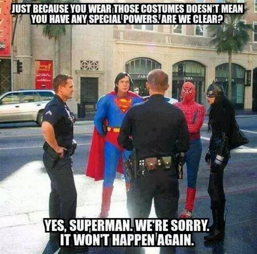 Just-Because-You-Wear-Those-Costumes-Dosent-Mean-Funny-Cop-Meme-Image.jpg