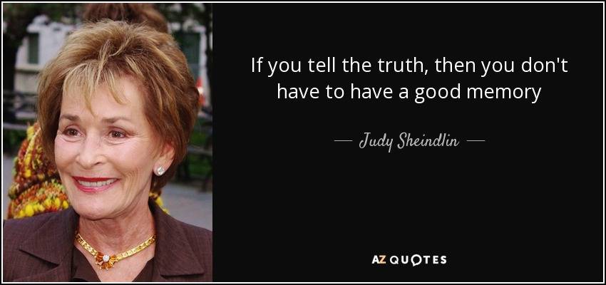 quote-if-you-tell-the-truth-then-you-don-t-have-to-have-a-good-memory-judy-sheindlin-37-74-79.jpg