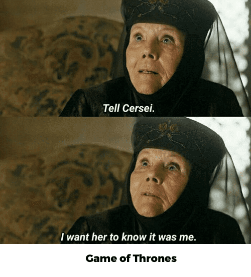 tell-cersei-i-want-her-to-know-it-was-me-27857461.png