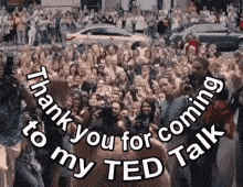 thank-you-for-coming-to-my-ted-talk-thank-you-for-coming-to-my-ted.gif
