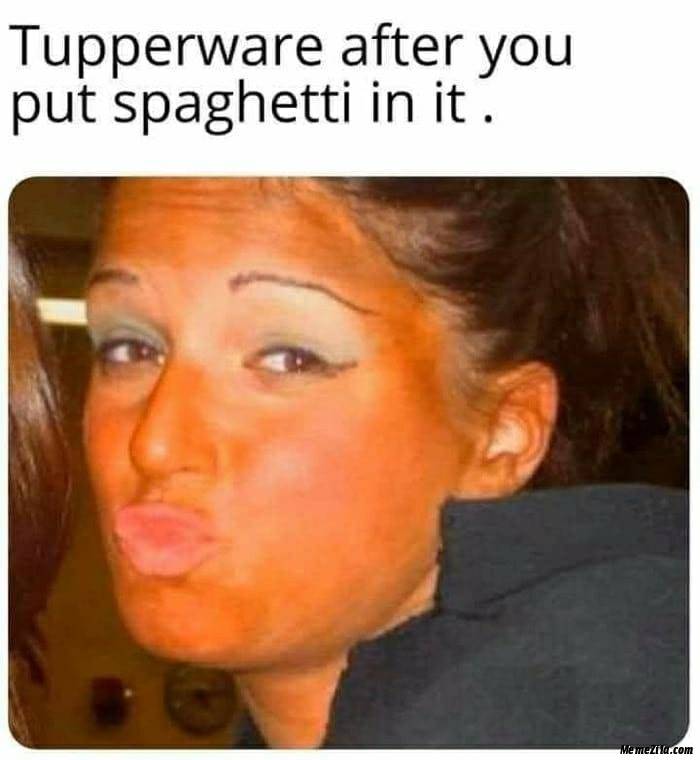 Tupperware-after-you-put-spaghetti-in-it-meme-4669.jpg