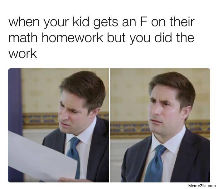 When-your-kid-get-F-on-their-math-homework-but-you-did-the-work-meme-5550.jpg