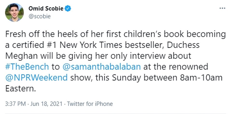 Omid Scobie, the Sussexes' preferred royal reporter, tweeted: 'Fresh off the heels of her first children's book becoming a certified #1 New York Times bestseller, Duchess Meghan will be giving her only interview about #TheBench to @samanthabalaban at the renowned @NPRWeekend show, this Sunday between 8am-10am Eastern'